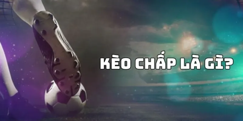 Khám phá cách đọc Kèo cược chấp là gì?